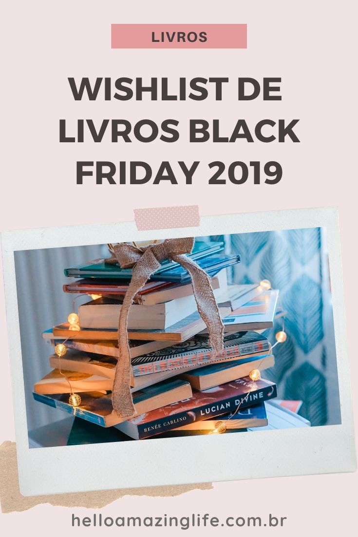 Wishlist de Livros Black Friday 2019 - Hello Amazing Life #helloamazinglife #livros #wishlist #blackfriday