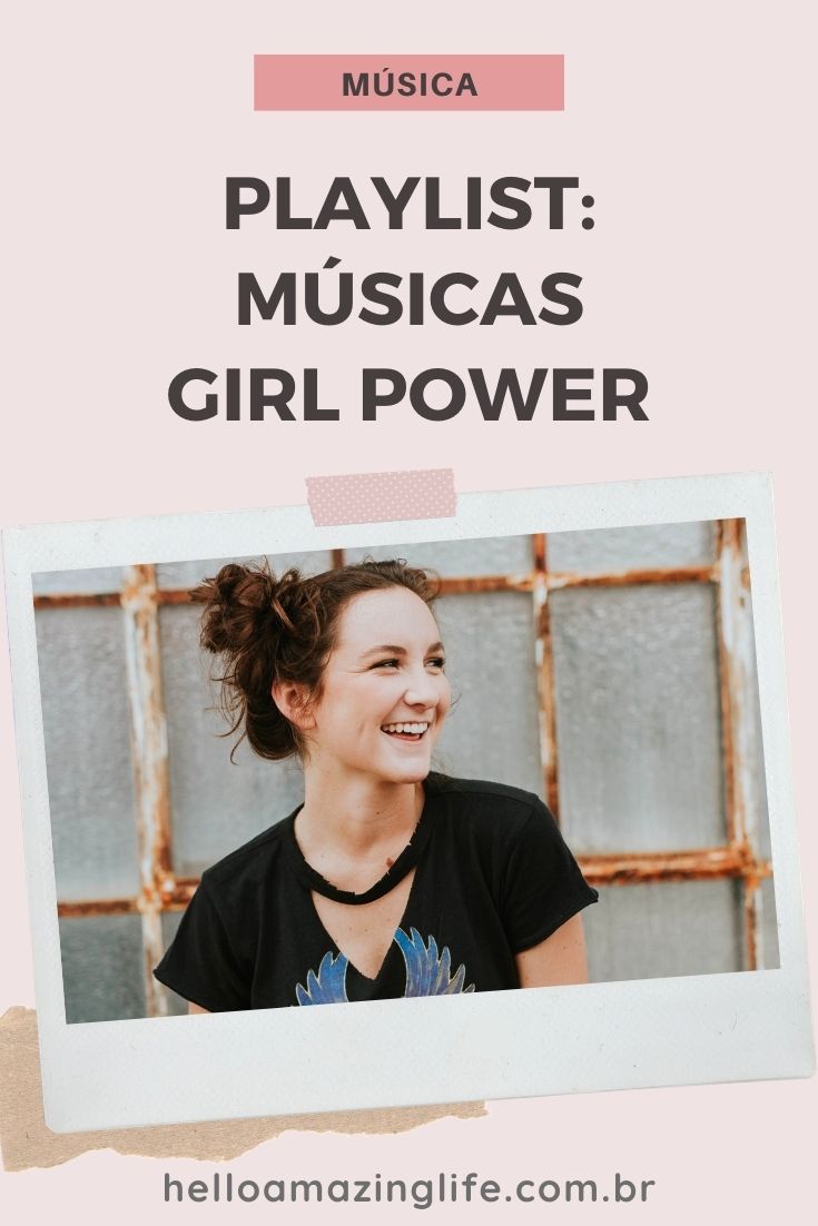 Playlist: Músicas Girl Power - Hello Amazing Life | Hinos de empoderamento feminino #helloamazinglife #música #music #playlist #spotify #positividade #girlpower #girlboss #empoderamento