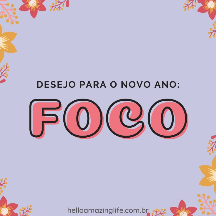 "FOCO" | 60 Desejos Para o Ano Novo - Hello Amazing Life | Frases de Inspiração #helloamazinglife #positividade #inspiração #desejos #anonovo #quotes #frases